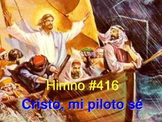 Himno #416 Cristo, mi piloto sé