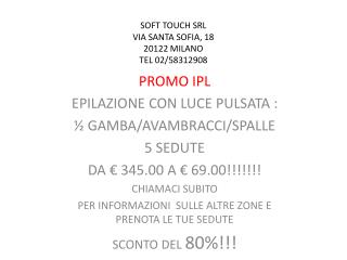 SOFT TOUCH SRL VIA SANTA SOFIA, 18 20122 MILANO TEL 02/58312908