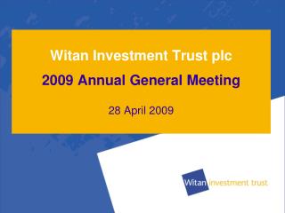 Witan Investment Trust plc 2009 Annual General Meeting 28 April 2009
