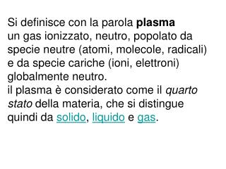 Si definisce con la parola plasma