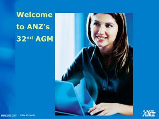 Welcome to ANZ’s 32 nd AGM