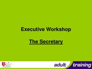 Executive Workshop The Secretary