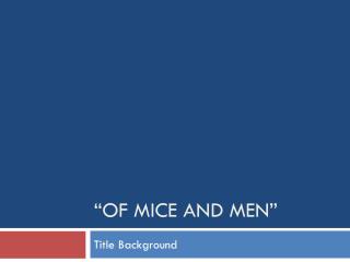 “Of Mice and Men”