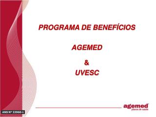 PROGRAMA DE BENEFÍCIOS AGEMED &amp; UVESC