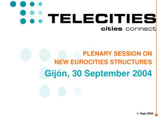 PLENARY SESSION ON NEW EUROCITIES STRUCTURES Gijón, 30 September 2004