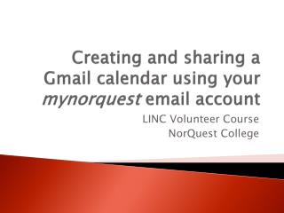 Creating and sharing a Gmail calendar using your mynorquest email account