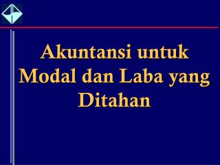 Akuntansi untuk Modal dan Laba yang D itahan