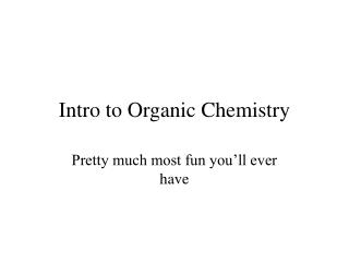 Intro to Organic Chemistry