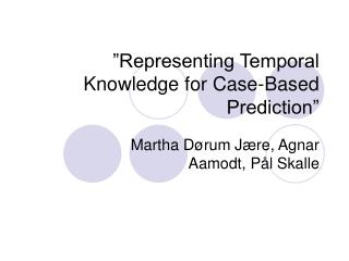 ”Representing Temporal Knowledge for Case-Based Prediction”