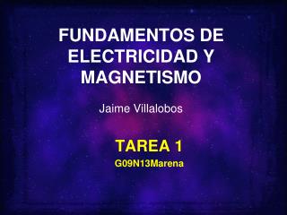 FUNDAMENTOS DE ELECTRICIDAD Y MAGNETISMO Jaime Villalobos