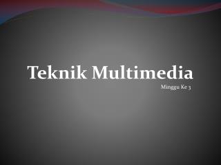 Teknik Multimedia