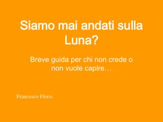 Siamo mai andati sulla Luna?