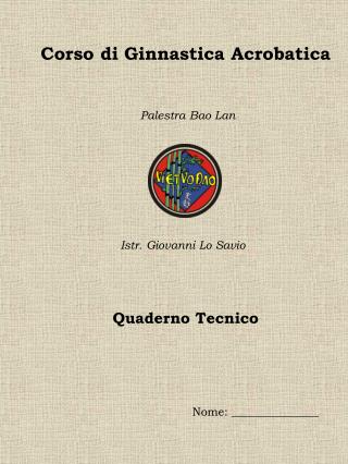 Corso di Ginnastica Acrobatica Palestra Bao Lan Istr. Giovanni Lo Savio Quaderno Tecnico