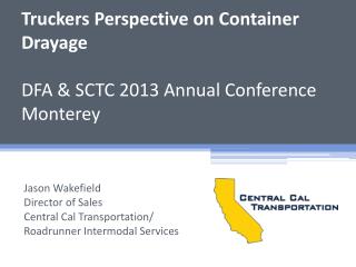 Truckers Perspective on Container Drayage DFA &amp; SCTC 2013 Annual Conference Monterey