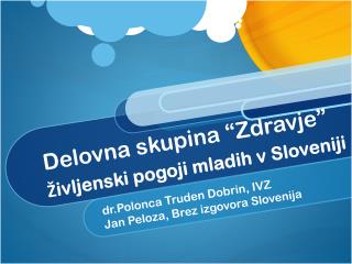 Delovna skupina “Zdravje” Življenski pogoji mladih v Sloveniji