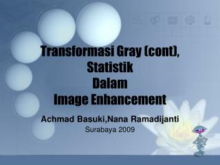 Transformasi Gray (cont), Statistik Dalam Image Enhancement