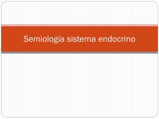 Semiología sistema endocrino