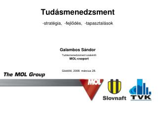 Tudásmenedzsment -stratégia, -fejlődés, -tapasztalások Galambos Sándor