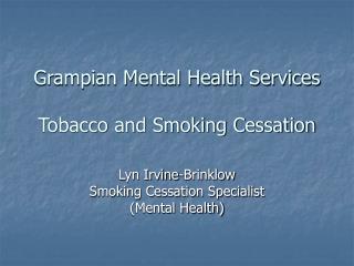 Grampian Mental Health Services Tobacco and Smoking Cessation