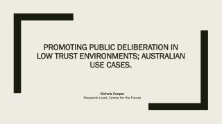 Promoting public deliberation in low trust environments; Australian use cases.