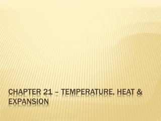 Chapter 21 – temperature, heat &amp; expansion