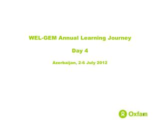 WEL-GEM Annual Learning Journey Day 4 Azerbaijan, 2-6 July 2012