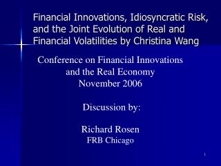 Conference on Financial Innovations and the Real Economy November 2006 Discussion by: