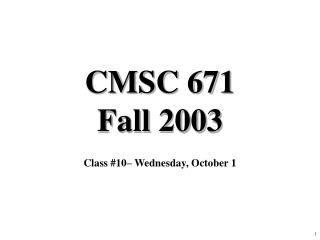 CMSC 671 Fall 2003