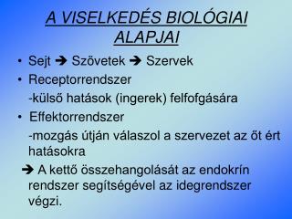 A VISELKEDÉS BIOLÓGIAI ALAPJAI
