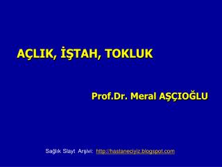 AÇLIK, İŞTAH, TOKLUK Prof.Dr. Meral AŞÇIOĞLU