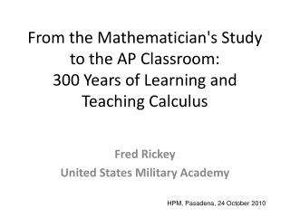 From the Mathematician's Study to the AP Classroom: 300 Years of Learning and Teaching Calculus