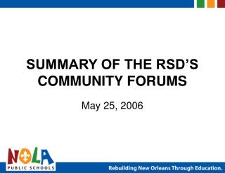 SUMMARY OF THE RSD’S COMMUNITY FORUMS