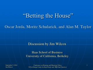 “Betting the House” Oscar Jorda, Moritz Schularick, and Alan M. Taylor