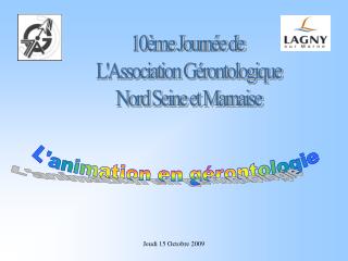 10ème Journée de L'Association Gérontologique Nord Seine et Marnaise