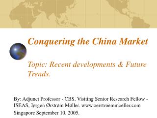 Conquering the China Market Topic: Recent developments & Future Trends.