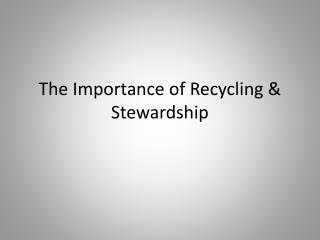 The Importance of Recycling &amp; Stewardship