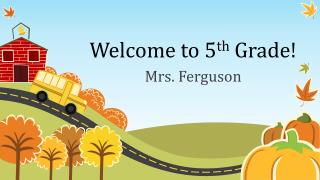 Welcome to 5 th Grade!