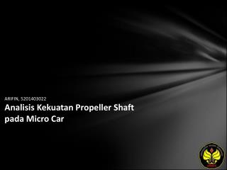 ARIFIN, 5201403022 Analisis Kekuatan Propeller Shaft pada Micro Car