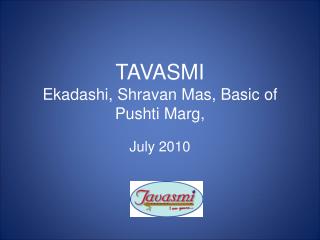 TAVASMI Ekadashi, Shravan Mas, Basic of Pushti Marg,