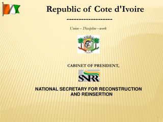 Republic of Cote d'Ivoire ------------------- Union – Discipline – work