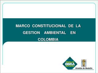 MARCO CONSTITUCIONAL DE LA GESTION AMBIENTAL EN COLOMBIA .