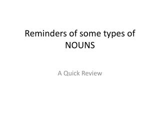 R eminders of some types of NOUNS
