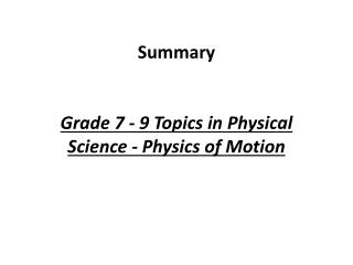 Summary Grade 7 - 9 Topics in Physical Science - Physics of Motion