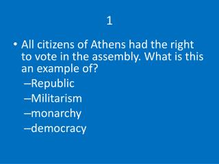 All citizens of Athens had the right to vote in the assembly. What is this an example of? Republic