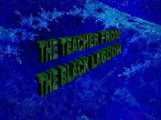 THE TEACHER FROM THE BLACK LAGOON