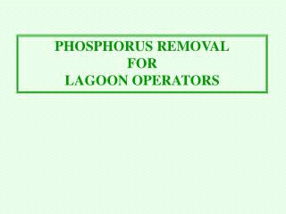 PHOSPHORUS REMOVAL FOR LAGOON OPERATORS