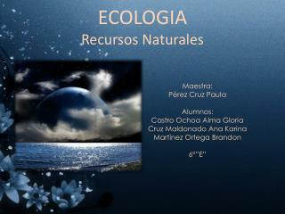 ECOLOGIA Recursos Naturales