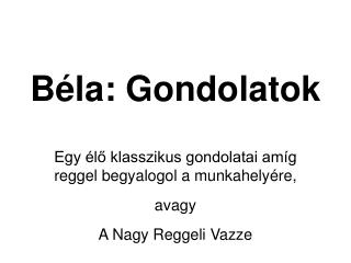 Béla: Gondolatok