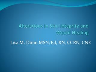 Alterations in Skin Integrity and Would Healing