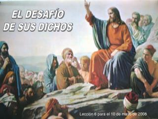 EL DESAFÍO DE SUS DICHOS
